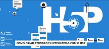 COMO CRIAR ATIVIDADES INTERATIVAS COM O H5P